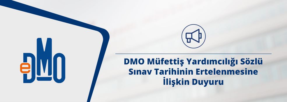 DMO Müfettiş Yardımcılığı Sözlü Sınav Tarihinin Ertelenmesine İlişkin Duyuru